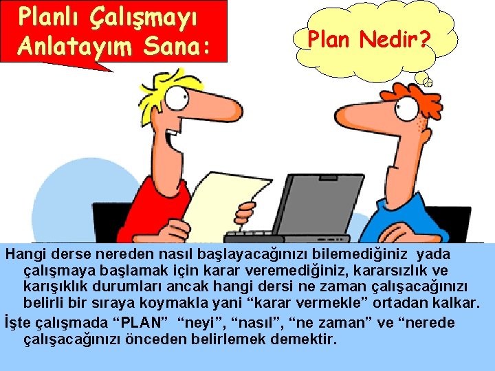 Planlı Çalışmayı Anlatayım Sana: Plan Nedir? Hangi derse nereden nasıl başlayacağınızı bilemediğiniz yada çalışmaya