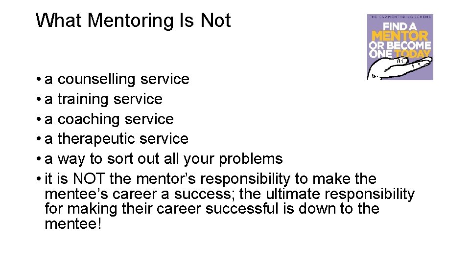 What Mentoring Is Not • a counselling service • a training service • a