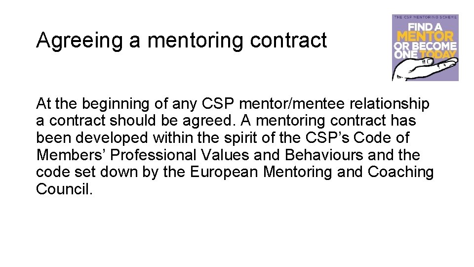 Agreeing a mentoring contract At the beginning of any CSP mentor/mentee relationship a contract