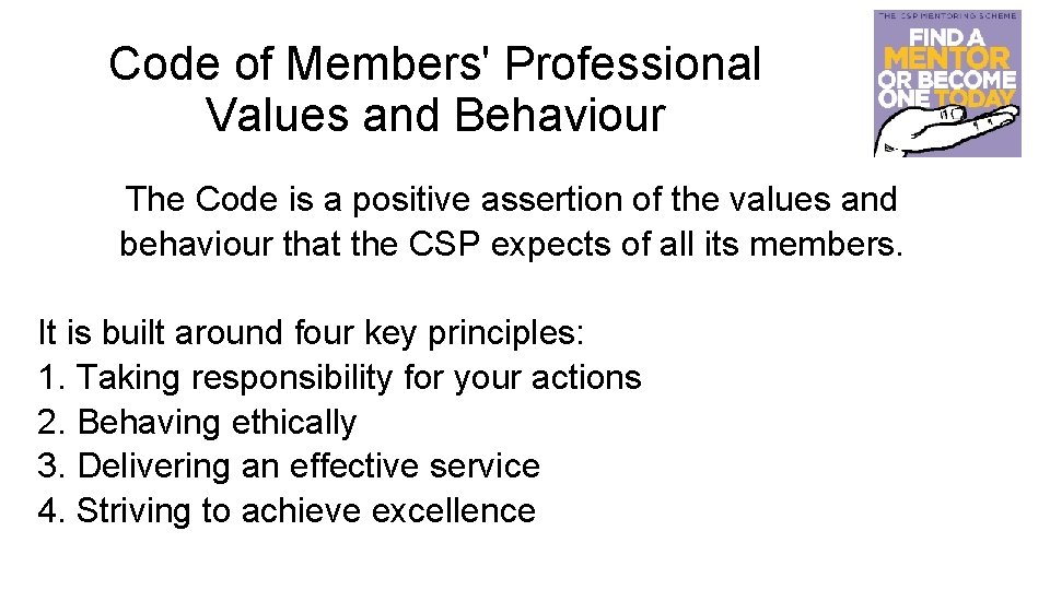 Code of Members' Professional Values and Behaviour The Code is a positive assertion of