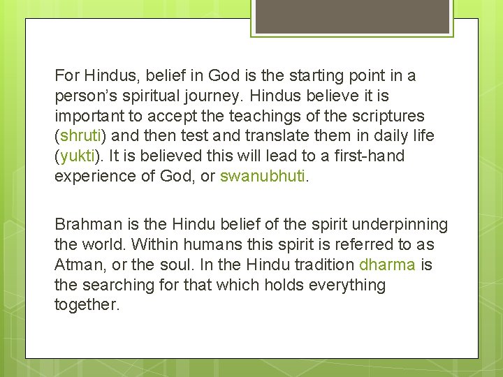 For Hindus, belief in God is the starting point in a person’s spiritual journey.