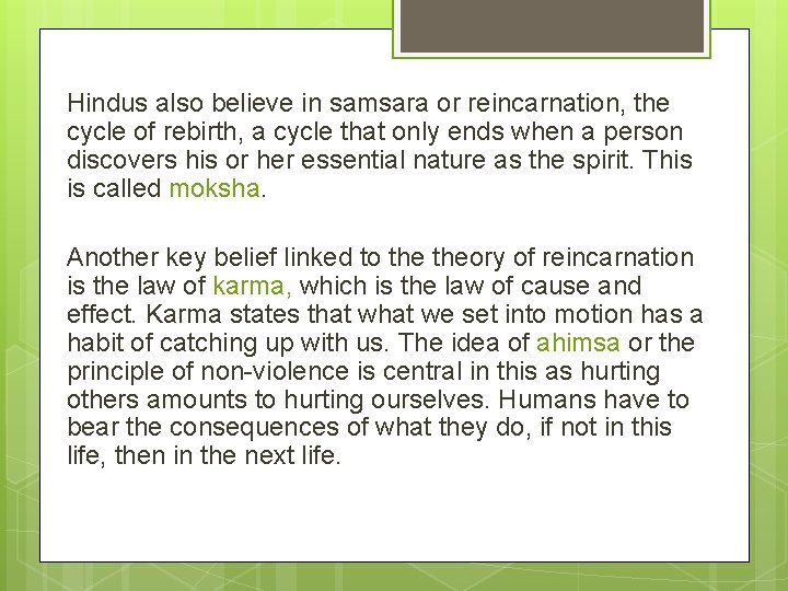 Hindus also believe in samsara or reincarnation, the cycle of rebirth, a cycle that