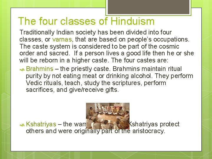 The four classes of Hinduism Traditionally Indian society has been divided into four classes,