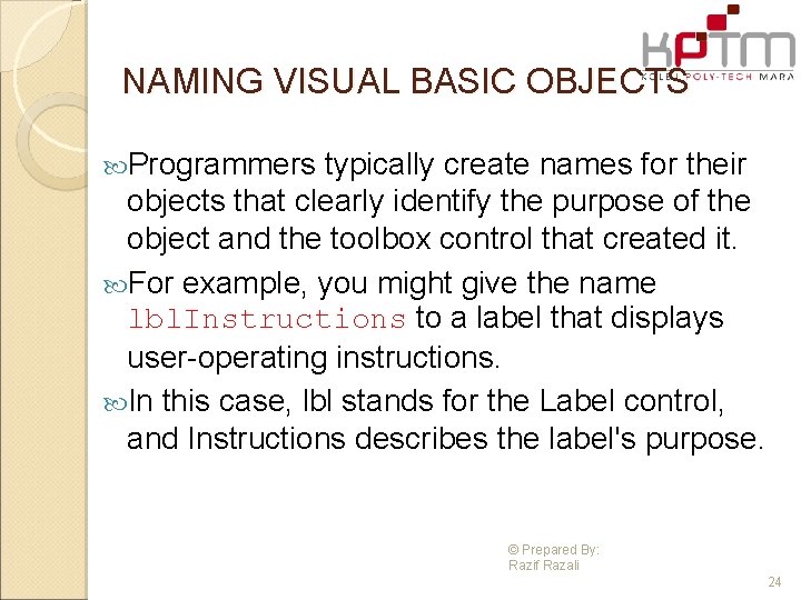 NAMING VISUAL BASIC OBJECTS Programmers typically create names for their objects that clearly identify NAMING VISUAL BASIC OBJECTS Programmers typically create names for their objects that clearly identify
