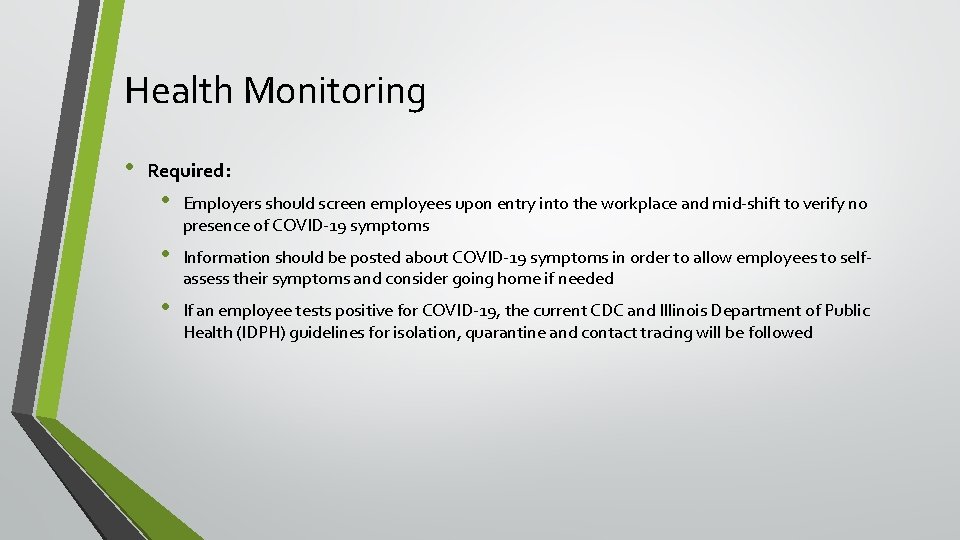 Health Monitoring • Required: • Employers should screen employees upon entry into the workplace