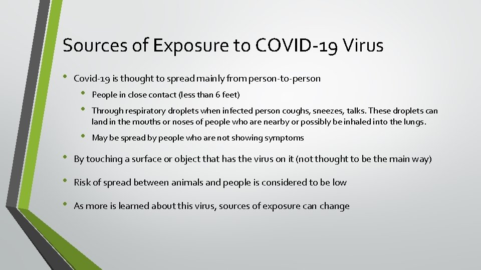 Sources of Exposure to COVID-19 Virus • Covid-19 is thought to spread mainly from