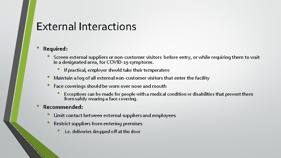 External Interactions • Required: • • Screen external suppliers or non-customer visitors before entry,