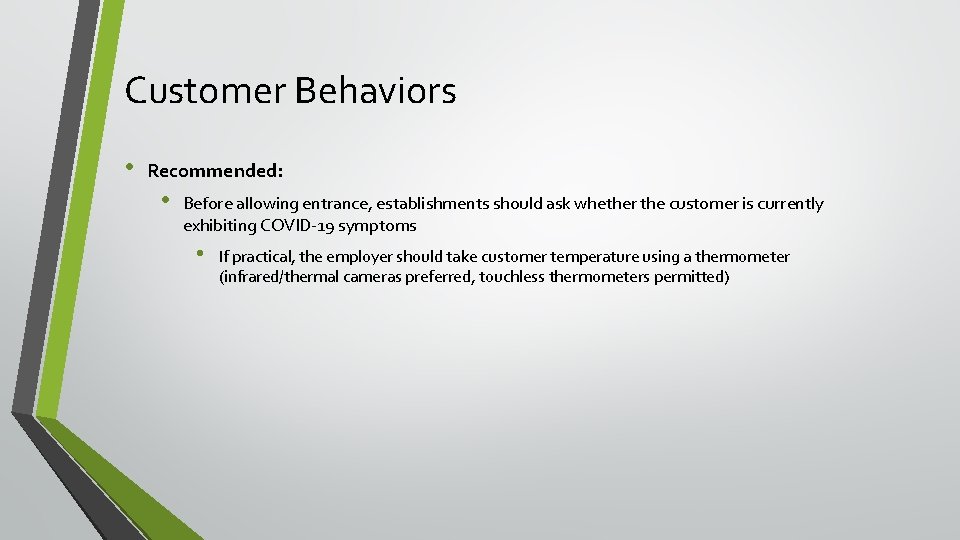 Customer Behaviors • Recommended: • Before allowing entrance, establishments should ask whether the customer