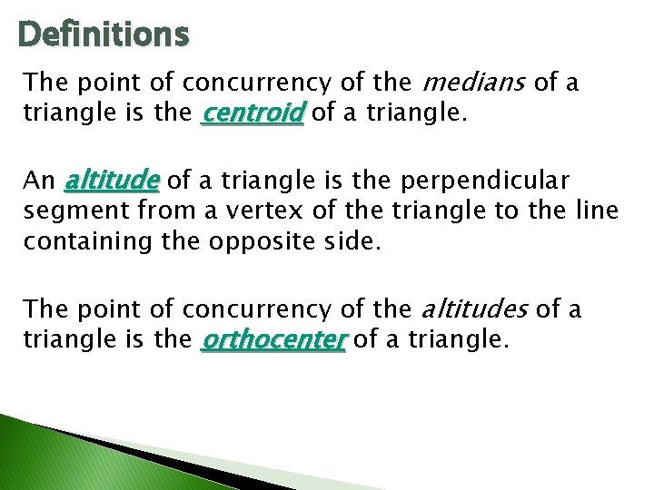 Definitions The point of concurrency of the medians of a triangle is the centroid