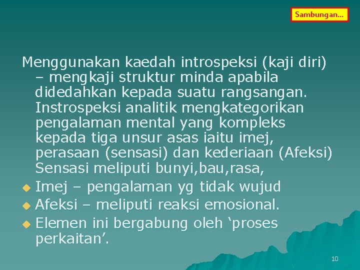 Sambungan… Menggunakan kaedah introspeksi (kaji diri) – mengkaji struktur minda apabila didedahkan kepada suatu