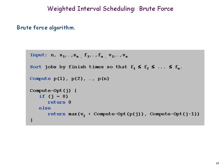Weighted Interval Scheduling: Brute Force Brute force algorithm. Input: n, s 1, …, sn