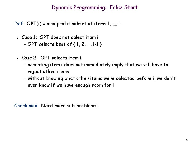 Dynamic Programming: False Start Def. OPT(i) = max profit subset of items 1, …,