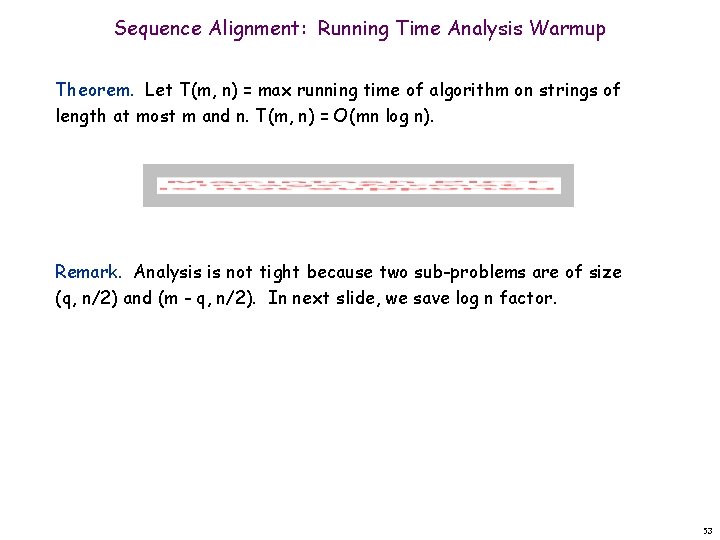 Sequence Alignment: Running Time Analysis Warmup Theorem. Let T(m, n) = max running time