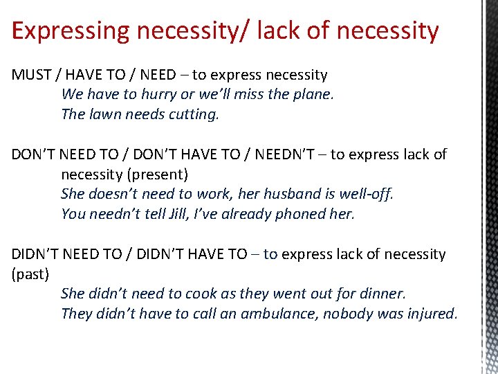 Expressing necessity/ lack of necessity MUST / HAVE TO / NEED – to express
