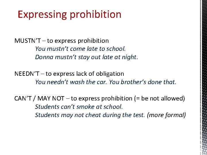 Expressing prohibition MUSTN’T – to express prohibition You mustn’t come late to school. Donna