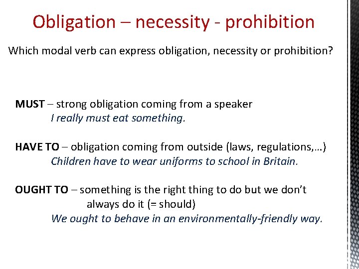 Obligation – necessity - prohibition Which modal verb can express obligation, necessity or prohibition?