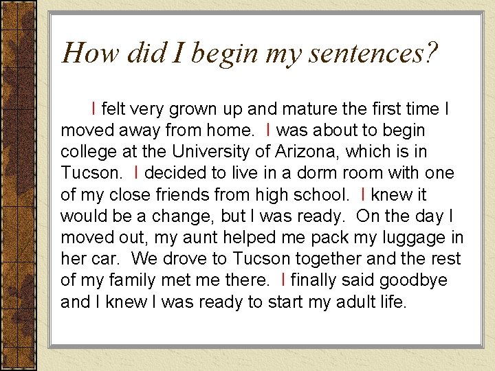 How did I begin my sentences? I felt very grown up and mature the