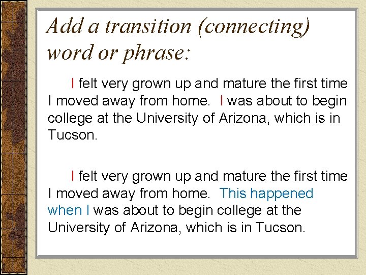 Add a transition (connecting) word or phrase: I felt very grown up and mature