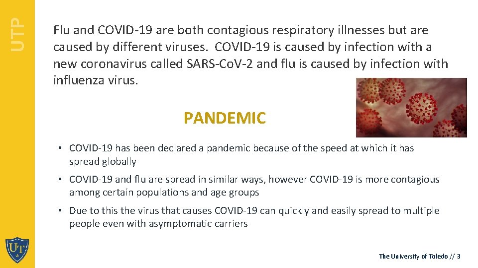 UTP Flu and COVID-19 are both contagious respiratory illnesses but are caused by different