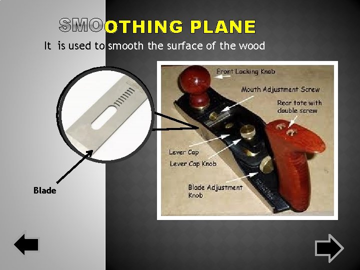 OTHING PLANE It is used to smooth the surface of the wood Blade OTHING PLANE It is used to smooth the surface of the wood Blade