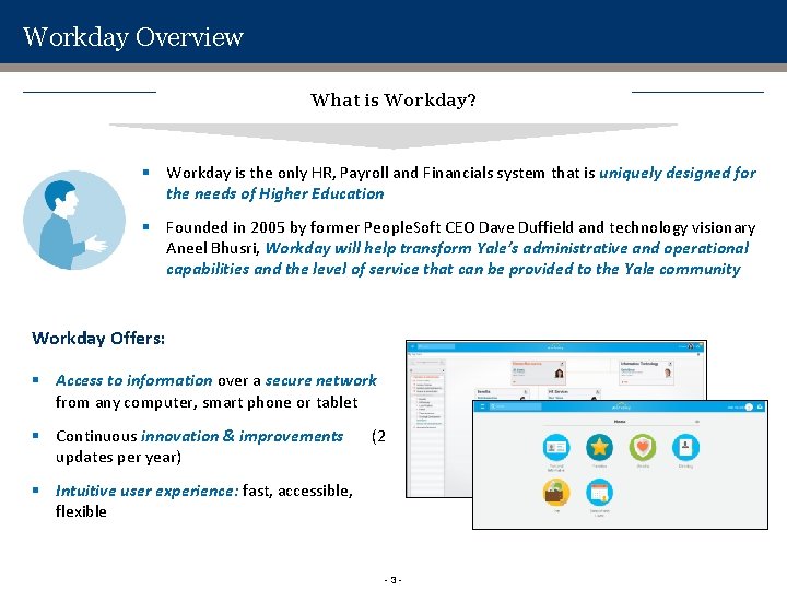 Workday Overview What is Workday? § Workday is the only HR, Payroll and Financials