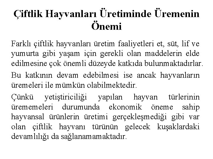 Çiftlik Hayvanları Üretiminde Üremenin Önemi Farklı çiftlik hayvanları üretim faaliyetleri et, süt, lif ve