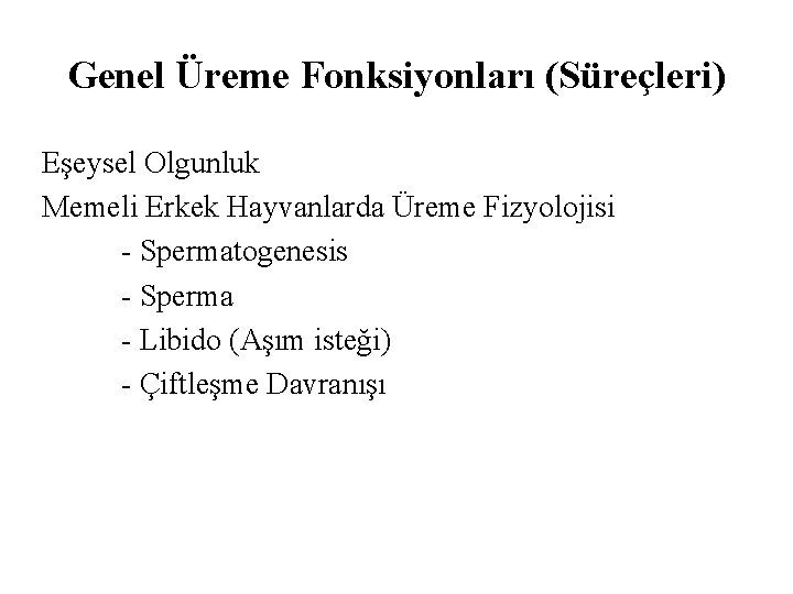 Genel Üreme Fonksiyonları (Süreçleri) Eşeysel Olgunluk Memeli Erkek Hayvanlarda Üreme Fizyolojisi - Spermatogenesis -