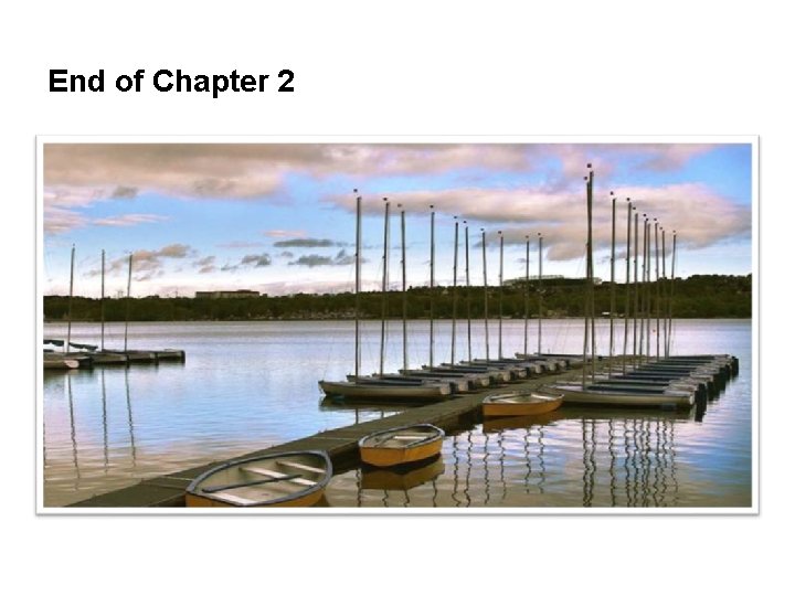 End of Chapter 2 