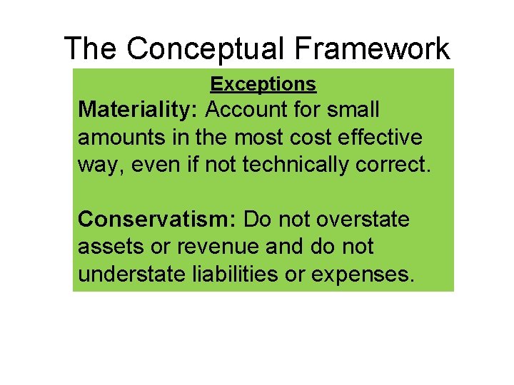 The Conceptual Framework Exceptions Materiality: Account for small amounts in the most cost effective