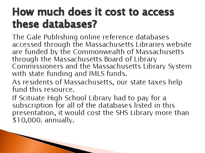 How much does it cost to access these databases? The Gale Publishing online reference How much does it cost to access these databases? The Gale Publishing online reference