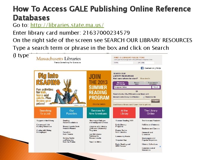 How To Access GALE Publishing Online Reference Databases Go to: http: //libraries. state. ma. How To Access GALE Publishing Online Reference Databases Go to: http: //libraries. state. ma.