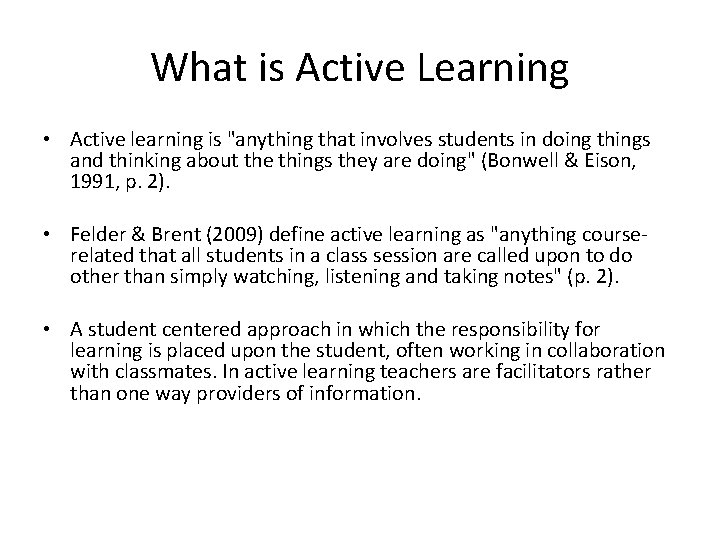 What is Active Learning • Active learning is "anything that involves students in doing