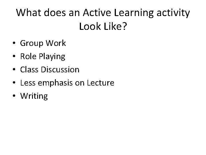 What does an Active Learning activity Look Like? • • • Group Work Role