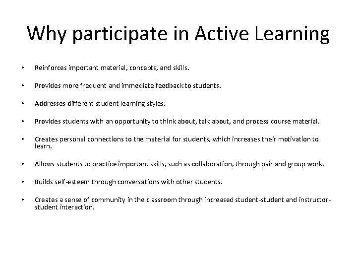 Why participate in Active Learning • Reinforces important material, concepts, and skills. • Provides
