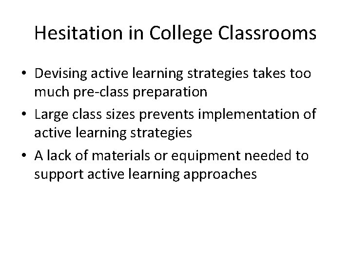 Hesitation in College Classrooms • Devising active learning strategies takes too much pre-class preparation