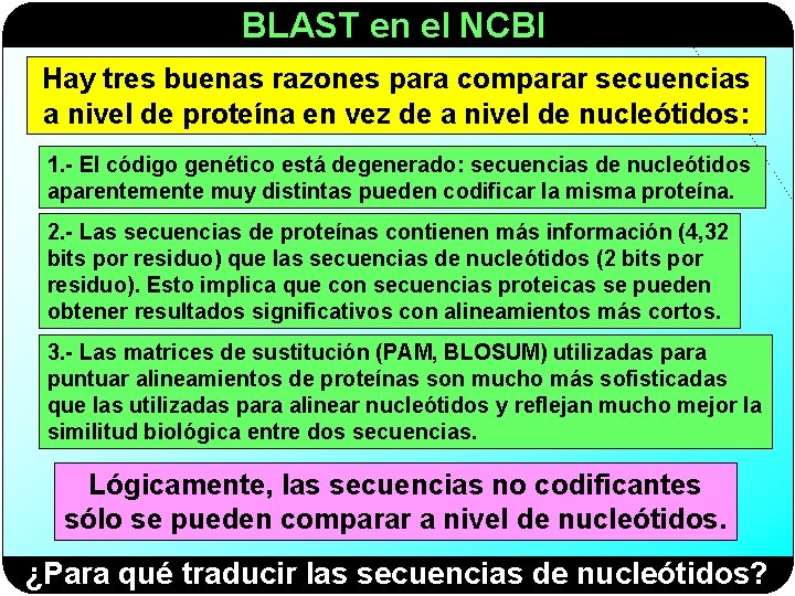 BLAST en el NCBI Hay tres buenas razones para comparar secuencias a nivel de