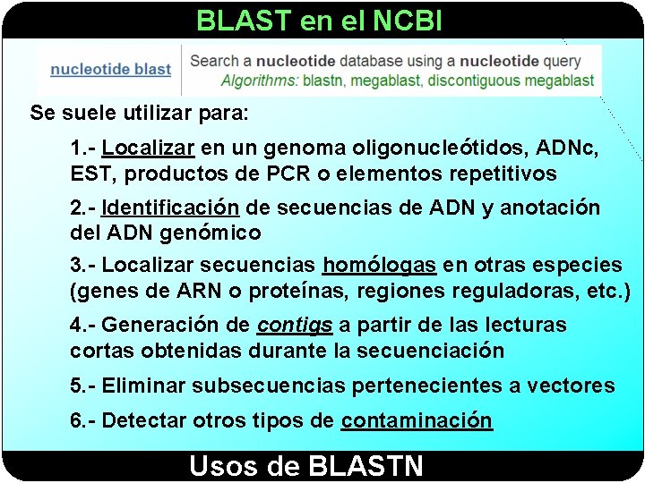 BLAST en el NCBI Se suele utilizar para: 1. - Localizar en un genoma