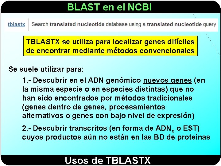 BLAST en el NCBI TBLASTX se utiliza para localizar genes difíciles de encontrar mediante