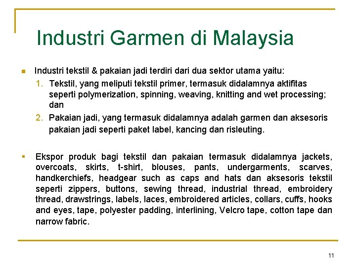 Industri Garmen di Malaysia n Industri tekstil & pakaian jadi terdiri dari dua sektor