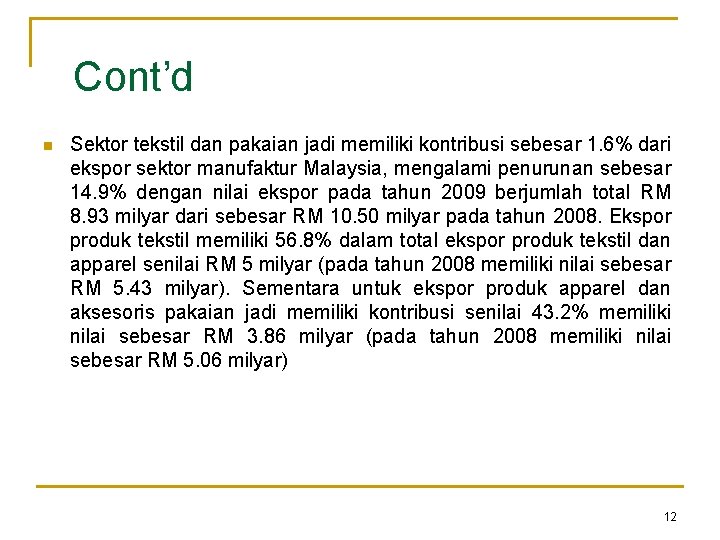 Cont’d n Sektor tekstil dan pakaian jadi memiliki kontribusi sebesar 1. 6% dari ekspor