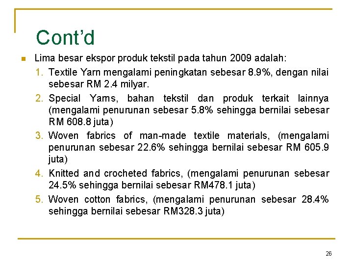 Cont’d n Lima besar ekspor produk tekstil pada tahun 2009 adalah: 1. Textile Yarn