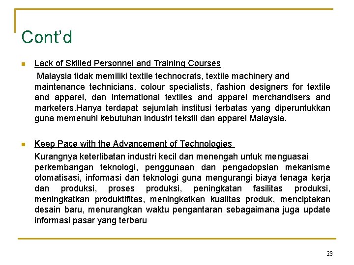 Cont’d n Lack of Skilled Personnel and Training Courses Malaysia tidak memiliki textile technocrats,