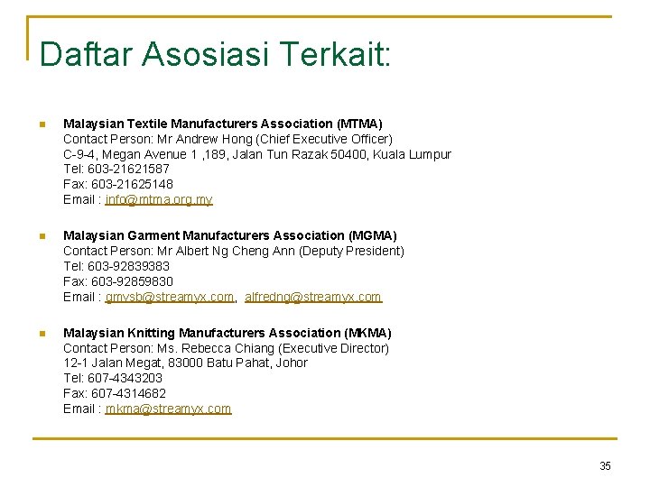 Daftar Asosiasi Terkait: n Malaysian Textile Manufacturers Association (MTMA) Contact Person: Mr Andrew Hong