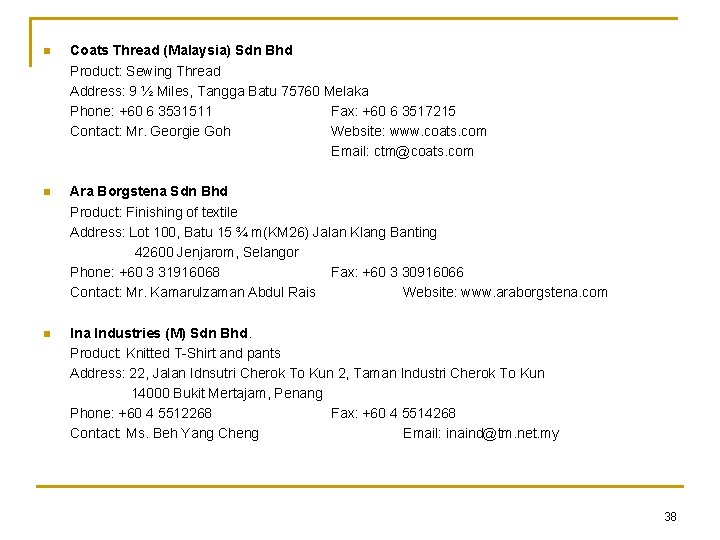 n Coats Thread (Malaysia) Sdn Bhd Product: Sewing Thread Address: 9 ½ Miles, Tangga