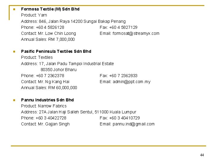 n Formosa Textile (M) Sdn Bhd Product: Yarn Address: 846, Jalan Raya 14200 Sungai
