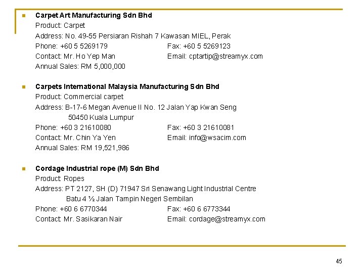 n Carpet Art Manufacturing Sdn Bhd Product: Carpet Address: No. 49 -55 Persiaran Rishah