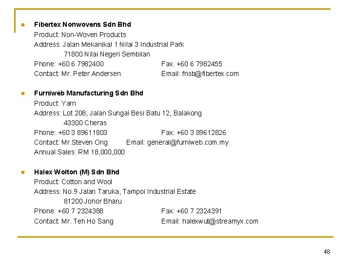 n Fibertex Nonwovens Sdn Bhd Product: Non-Woven Products Address: Jalan Mekanikal 1 Nilai 3