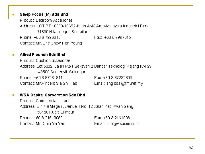 n Sleep Focus (M) Sdn Bhd Product: Bedroom Accesories Address: LOT PT 16690 -16692