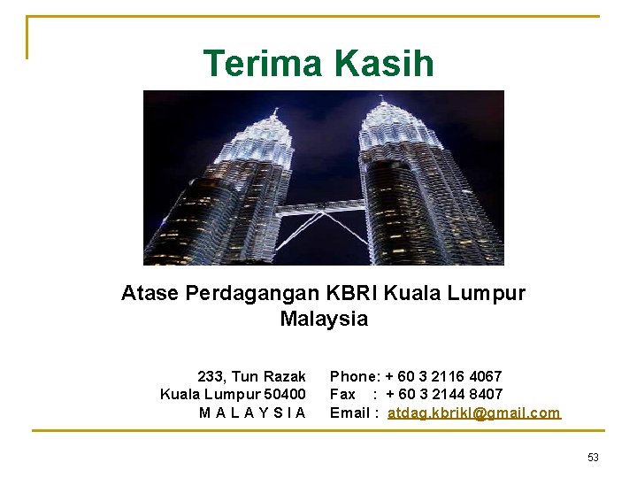 Terima Kasih Atase Perdagangan KBRI Kuala Lumpur Malaysia 233, Tun Razak Kuala Lumpur 50400
