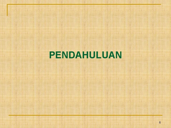 PENDAHULUAN 6 